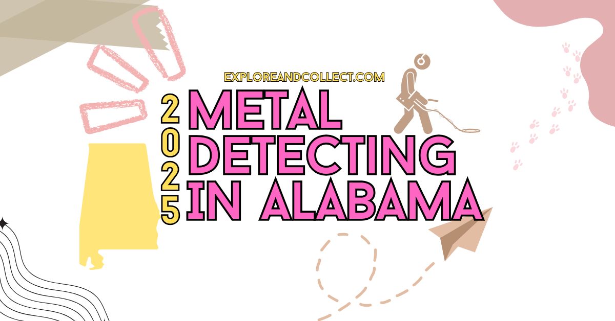 Metal Detecting in Alabama - Explore And Collect