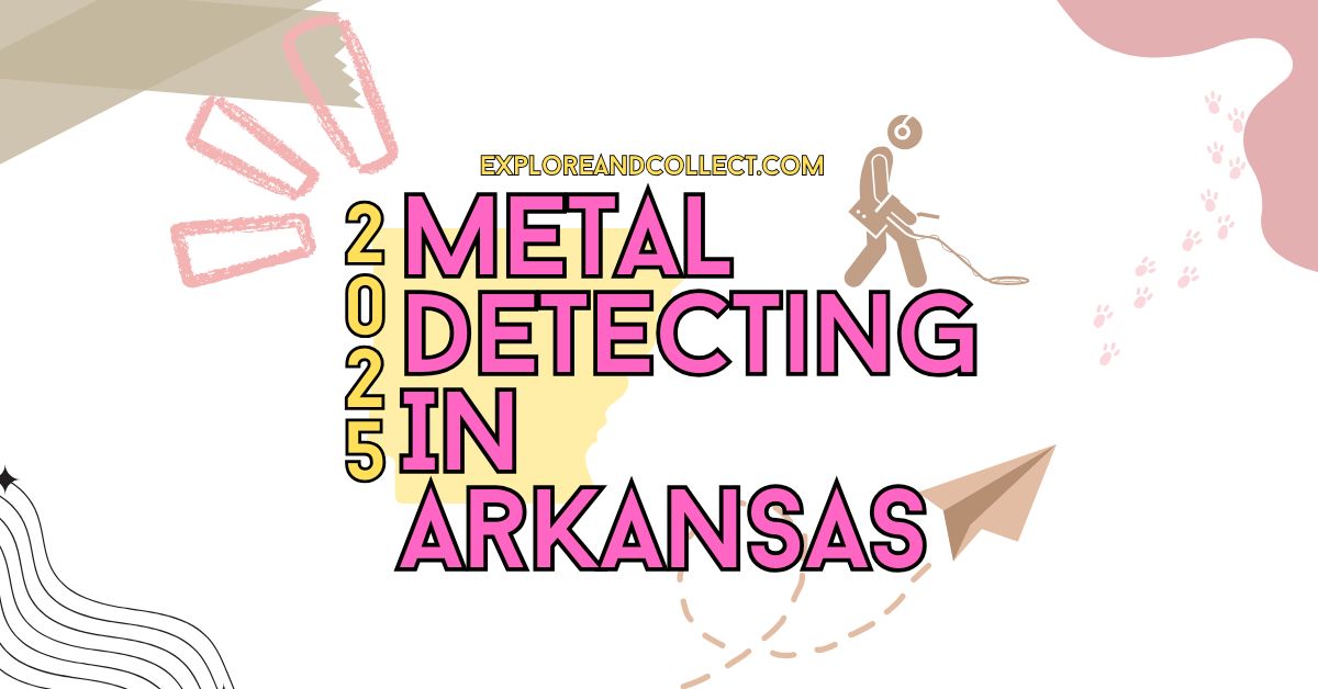 Metal Detecting in Arkansas - Explore And Collect